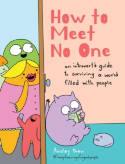 Cover image of book How to Meet No One: An Introvert’s Guide to Surviving a World Filled with People by Ainsley Drew