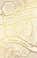 Cover image of book A Honeybee Heart Has Five Openings by Helen Jukes 