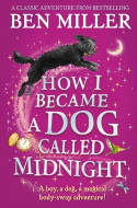 Cover image of book How I Became a Dog Called Midnight by Ben Miller 