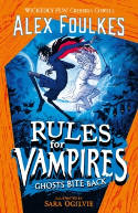 Cover image of book Rules for Vampires: Ghosts Bite Back by Alex Foulkes, illustrated by Sara Ogilvie 
