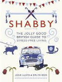 Cover image of book Shabby: The Jolly Good British Guide to Stress-Free Living by Emlyn Rees and Josie Lloyd 