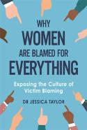 Cover image of book Why Women Are Blamed For Everything by Dr Jessica Taylor 