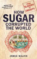 Cover image of book How Sugar Corrupted the World by James Walvin 