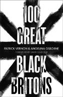 Cover image of book 100 Great Black Britons by Patrick Vernon and Angelina Osborne
