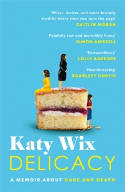 Cover image of book Delicacy: A Memoir About Cake and Death by Katy Wix 