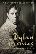 Cover image of book Dylan Thomas: A Centenary Celebration by Hannah Ellis