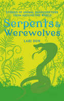 Cover image of book Serpents and Werewolves: Tales of Animal Shapeshifters from Around the World by Lari Don, illustrated by Francesca Greenwood