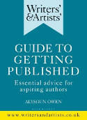 Cover image of book Writers' & Artists' Guide to Getting Published: Essential Advice for Aspiring Authors by Alysoun Owen 
