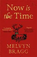 Cover image of book Now is the Time by Melvyn Bragg