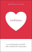 Cover image of book Kindfulness: Be a True Friend to Yourself - With Mindful Self-Compassion by Padraig O’Morain