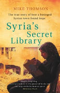 Cover image of book Syria's Secret Library: The true story of how a besieged Syrian town found hope by Mike Thomson 