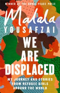 Cover image of book We Are Displaced: My Journey and Stories from Refugee Girls Around the World by Malala Yousafzai 