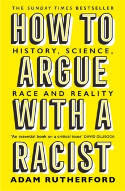Cover image of book How to Argue With a Racist: History, Science, Race and Reality by Adam Rutherford
