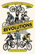 Cover image of book Revolutions: How Women Changed the World on Two Wheels by Hannah Ross 