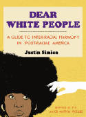 Cover image of book Dear White People: A Guide to Inter-Racial Harmony in "Post-Racial" America by Justin Simien, illustrated by Ian O