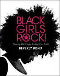 Cover image of book Black Girls Rock! Owning Our Magic. Rocking Our Truth. by Beverly Bond (Editor)