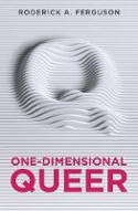Cover image of book One-Dimensional Queer by Roderick A. Ferguson