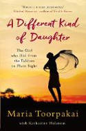 Cover image of book A Different Kind of Daughter: The Girl Who Hid from the Taliban in Plain Sight by Maria Toorpakai