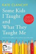 Cover image of book Some Kids I Taught and What They Taught Me by Kate Clanchy 