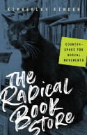 Cover image of book The Radical Bookstore: Counterspace for Social Movements by Kimberley Kinder 