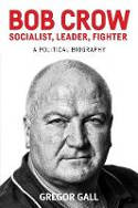 Cover image of book Bob Crow: Socialist, Leader, Fighter: A Political Biography by Gregor Gall