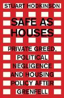 Cover image of book Safe as Houses: Private Greed, Political Negligence and Housing Policy After Grenfell by Stuart Hodkinson 