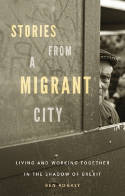 Cover image of book Stories from a Migrant City: Living and Working Together in the Shadow of Brexit by Ben Rogaly 