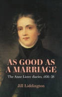 Cover image of book As Good as a Marriage: The Anne Lister Diaries 1836-38 by Jill Liddington 