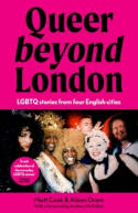 Cover image of book Queer Beyond London: LGBTQ Stories from Four English Cities by Matt Cook and Alison Oram