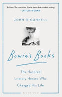 Cover image of book Bowie's Books: The Hundred Literary Heroes Who Changed His Life by John O'Connell 