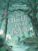 The Worlds We Leave Behind by A.F. Harrold