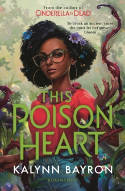 Cover image of book This Poison Heart by Kalynn Bayron