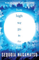 Cover image of book How High We Go in the Dark by Sequoia Nagamatsu 