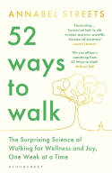 Cover image of book 52 Ways to Walk: The Surprising Science of Walking for Wellness and Joy, One Week at a Time by Annabel Streets 