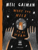Cover image of book What You Need to Be Warm by Neil Gaiman