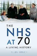 Cover image of book The NHS at 70: A Living History by Ellen Welch