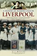 Cover image of book A History of Women's Lives in Liverpool by Gill Rossini 