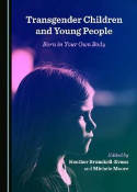 Cover image of book Transgender Children and Young People: Born in Your Own Body by Heather Brunskell-Evans and Michele Moore (Editors) 
