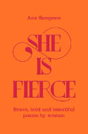 Cover image of book She is Fierce: Brave, Bold and Beautiful Poems by Women by Ana Sampson