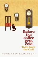 Cover image of book Tales from the Cafe: Before the Coffee Gets Cold by Toshikazu Kawaguchi