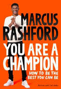 Cover image of book You Are a Champion: How to Be the Best You Can Be by Marcus Rashford with Carl Anka
