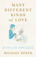 Cover image of book Many Different Kinds of Love: A Story of Life, Death and the NHS by Michael Rosen, illustrated by by Chris Riddell