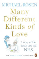 Cover image of book Many Different Kinds of Love: A Story of Life, Death and the NHS by Michael Rosen, illustrated by by Chris Riddell 