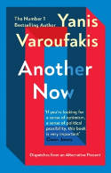 Cover image of book Another Now: Dispatches from an Alternative Present by Yanis Varoufakis 