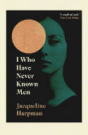 Cover image of book I Who Have Never Known Men by Jacqueline Harpman