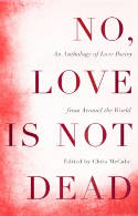 Cover image of book No, Love Is Not Dead: An Anthology of Love Poetry from Around the World by Chris McCabe (Editor) 