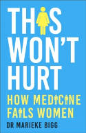 Cover image of book This Won't Hurt: How Medicine Fails Women by Dr Marieke Bigg 