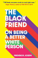Cover image of book The Black Friend: On Being a Better White Person by Frederick Joseph 