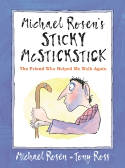 Cover image of book Michael Rosen's Sticky McStickstick: The Friend Who Helped Me Walk Again by Michael Rosen, illustrated by Tony Ross 