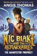 Cover image of book Nic Blake and the Remarkables: The Manifestor Prophecy by Angie Thomas 